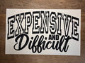 Expensive & Difficult