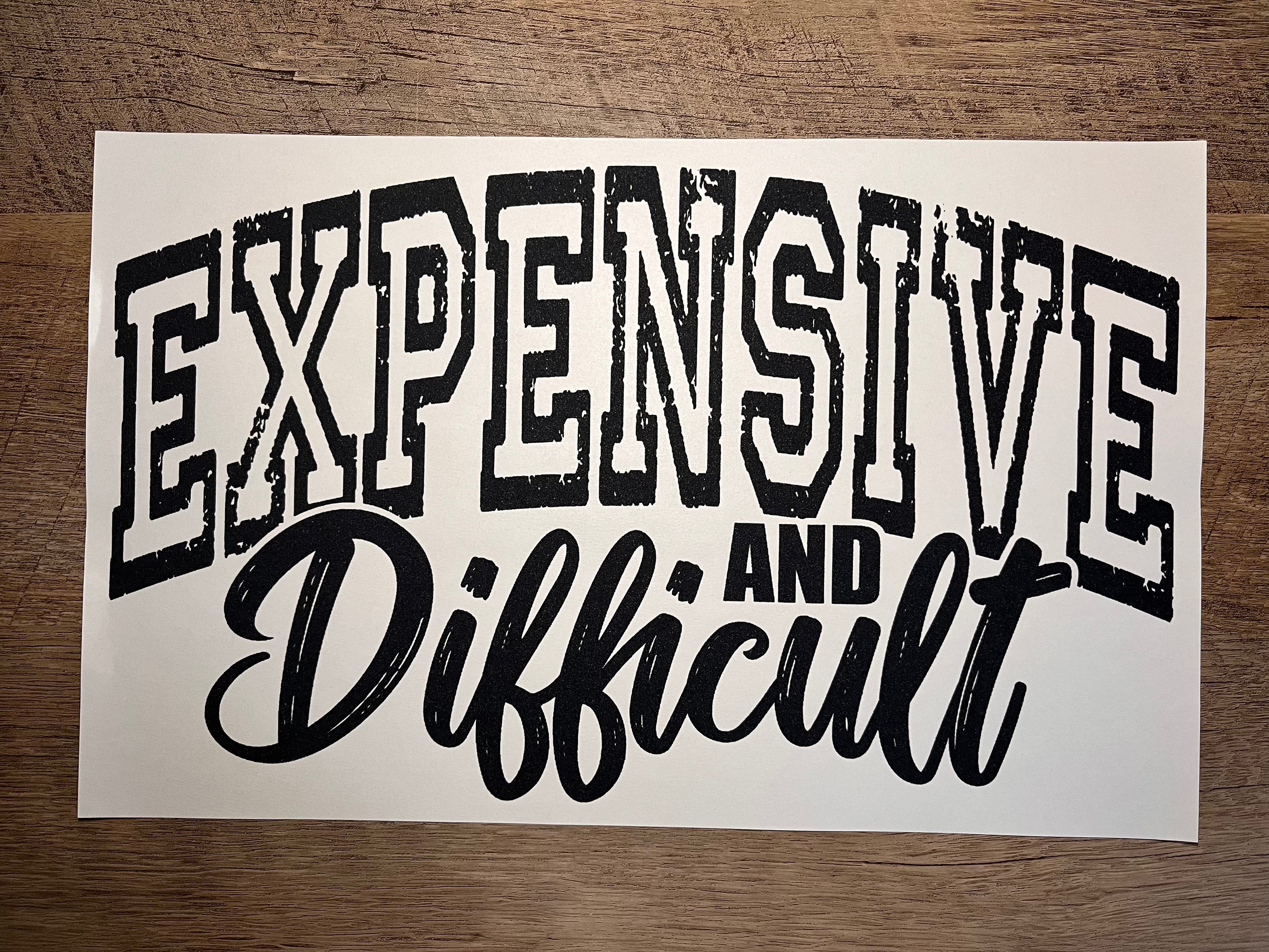 Expensive & Difficult