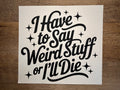 Say Weird Stuff
